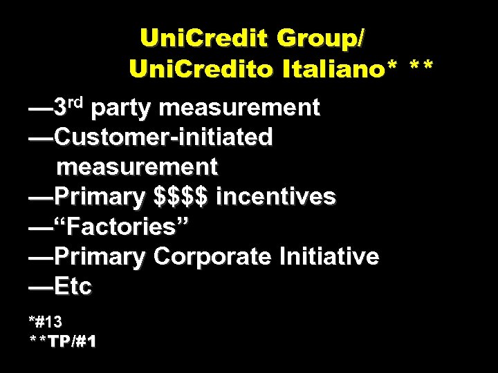 Uni. Credit Group/ Uni. Credito Italiano* ** — 3 rd party measurement —Customer-initiated measurement