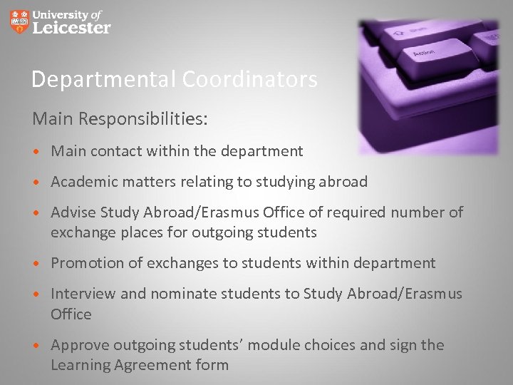 Departmental Coordinators Main Responsibilities: • Main contact within the department • Academic matters relating
