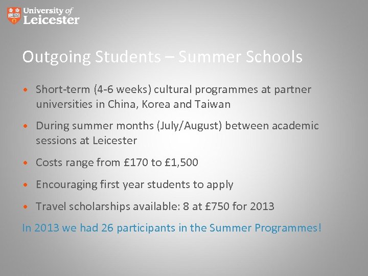 Outgoing Students – Summer Schools • Short-term (4 -6 weeks) cultural programmes at partner