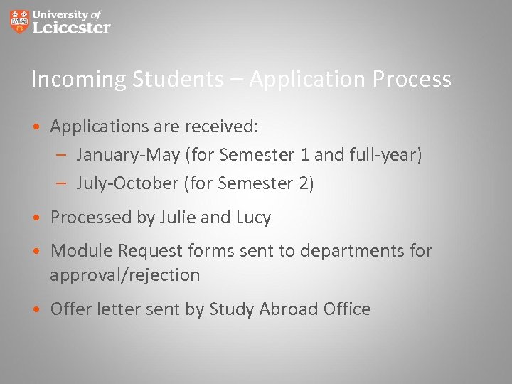 Incoming Students – Application Process • Applications are received: – January-May (for Semester 1
