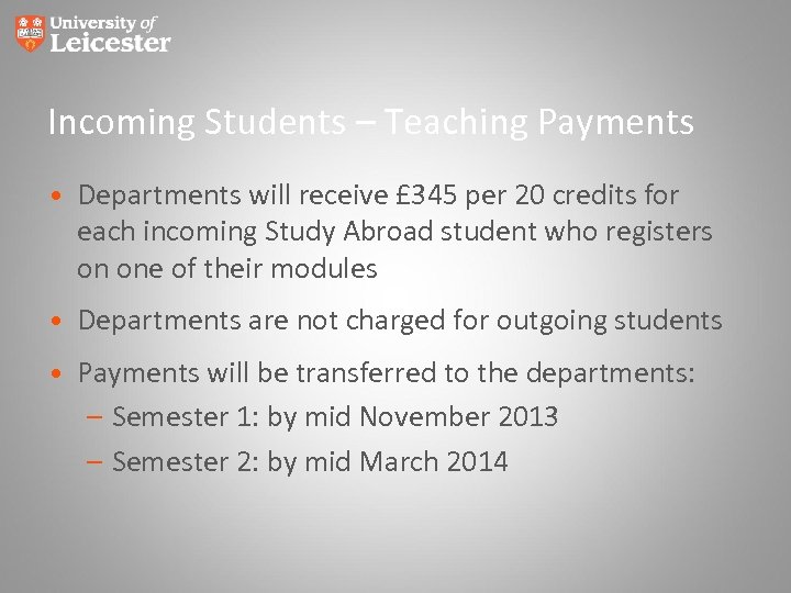 Incoming Students – Teaching Payments • Departments will receive £ 345 per 20 credits