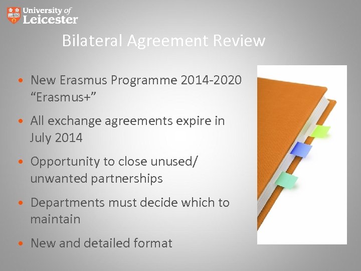 Bilateral Agreement Review • New Erasmus Programme 2014 -2020 “Erasmus+” • All exchange agreements