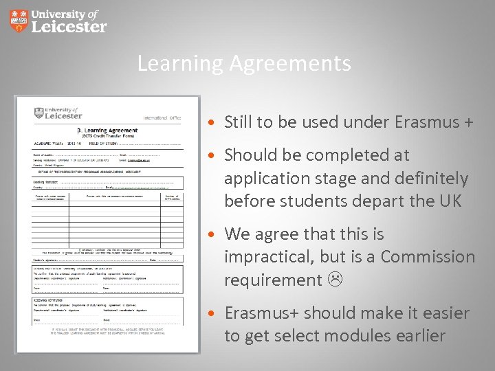 Learning Agreements • Still to be used under Erasmus + • Should be completed