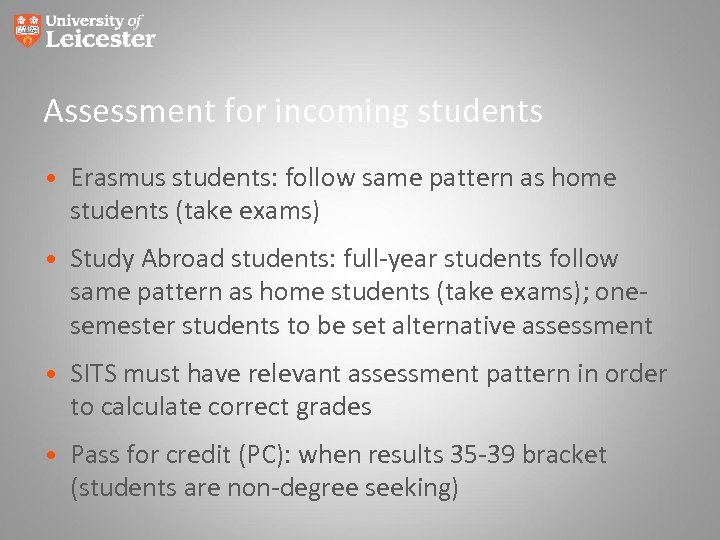 Assessment for incoming students • Erasmus students: follow same pattern as home students (take