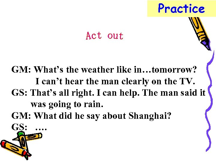 Practice GM: What’s the weather like in…tomorrow? I can’t hear the man clearly on
