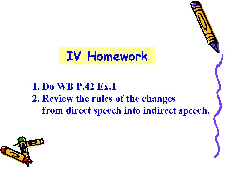 IV Homework 1. Do WB P. 42 Ex. 1 2. Review the rules of