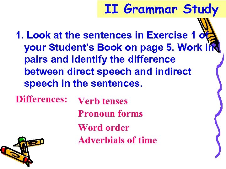 II Grammar Study 1. Look at the sentences in Exercise 1 of your Student’s