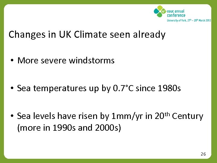 Changes in UK Climate seen already • More severe windstorms • Sea temperatures up