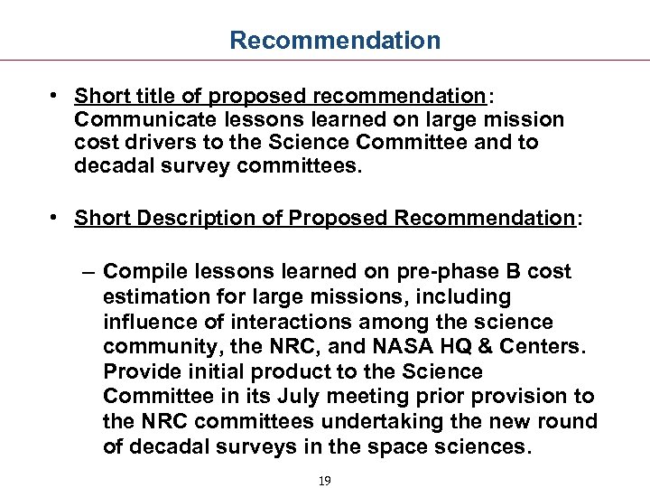 Recommendation • Short title of proposed recommendation: Communicate lessons learned on large mission cost