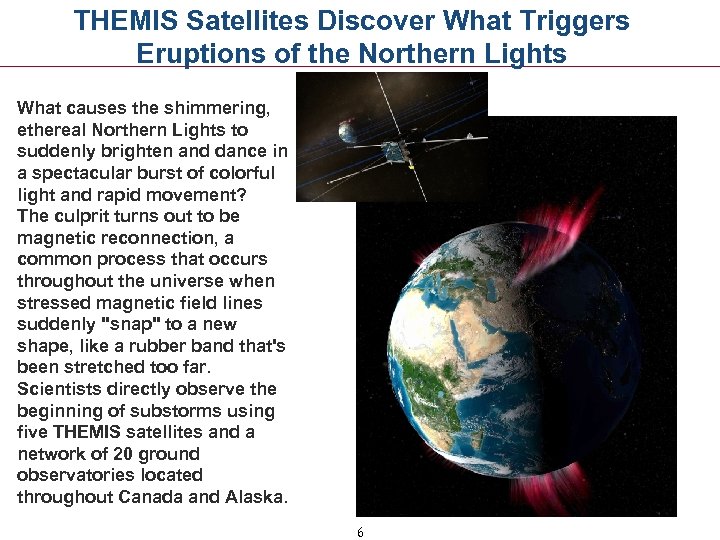 THEMIS Satellites Discover What Triggers Eruptions of the Northern Lights What causes the shimmering,