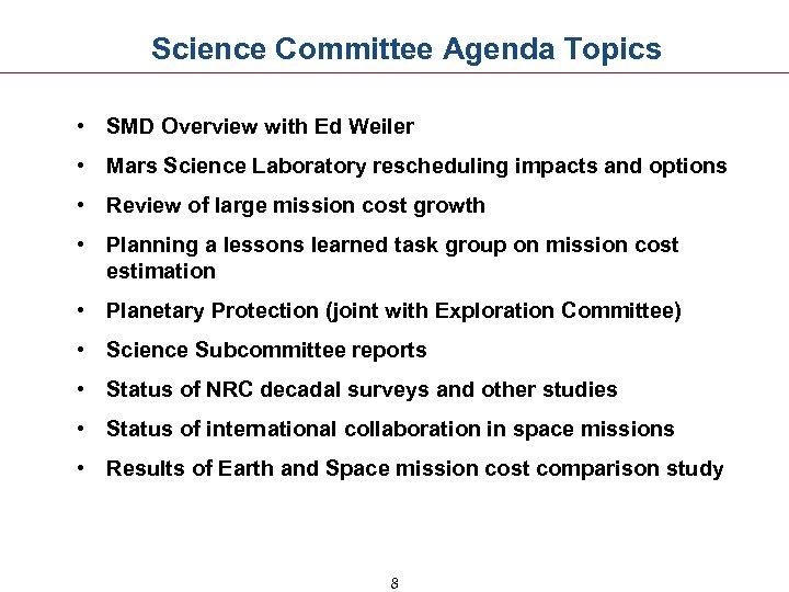 Science Committee Agenda Topics • SMD Overview with Ed Weiler • Mars Science Laboratory