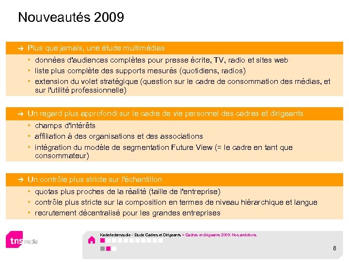 Nouveautés 2009 Plus que jamais, une étude multimédias • données d'audiences complètes pour presse