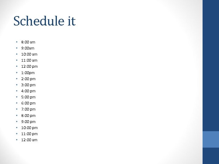 Schedule it • • • • • 8: 00 am 9: 00 am 10: