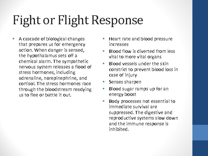 Fight or Flight Response • A cascade of biological changes that prepares us for