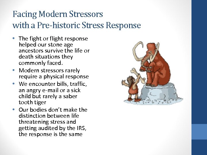 Facing Modern Stressors with a Pre-historic Stress Response • The fight or flight response