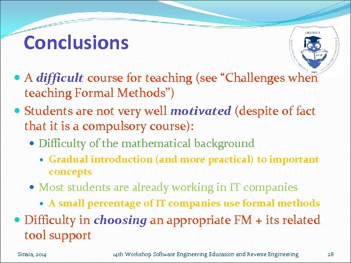 Conclusions A difficult course for teaching (see “Challenges when teaching Formal Methods”) Students are