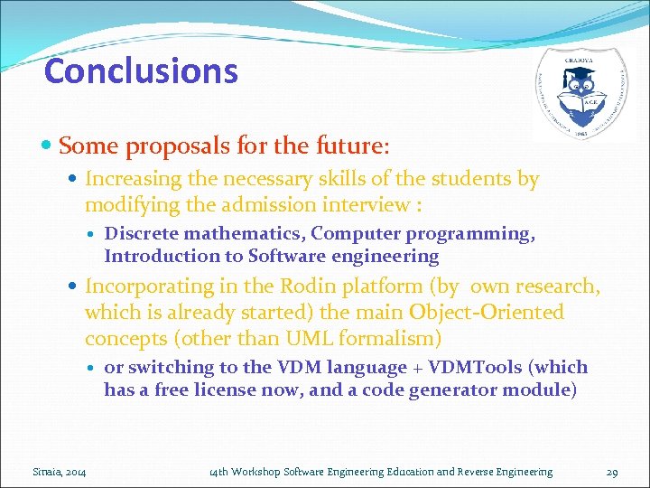 Conclusions Some proposals for the future: Increasing the necessary skills of the students by