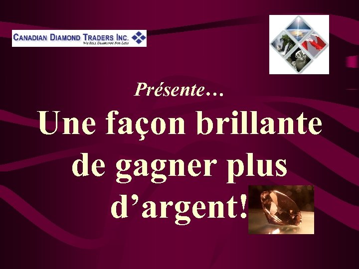 Présente… Une façon brillante de gagner plus d’argent! 