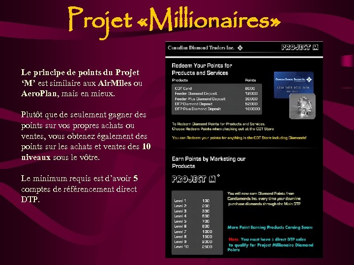 Projet «Millionaires» Le principe de points du Projet ‘M’ est similaire aux Air. Miles
