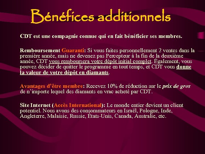 Bénéfices additionnels CDT est une compagnie connue qui en fait bénéficier ses membres. Remboursement