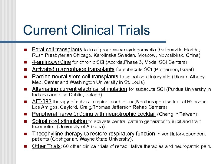 Current Clinical Trials Fetal cell transplants to treat progressive syringomyelia (Gainesville Florida, Rush Presbyterian