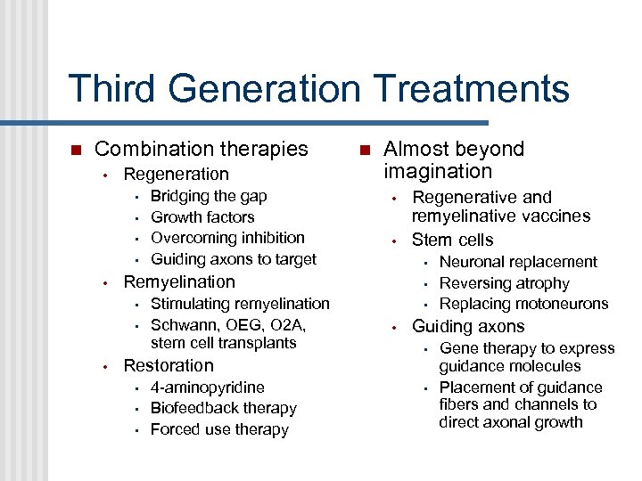 Third Generation Treatments Combination therapies • Regeneration • • • Almost beyond imagination •