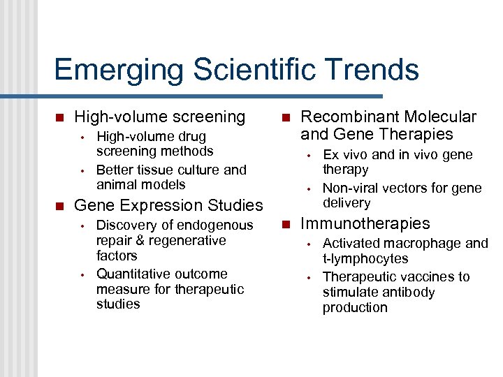 Emerging Scientific Trends High-volume screening • • High-volume drug screening methods Better tissue culture