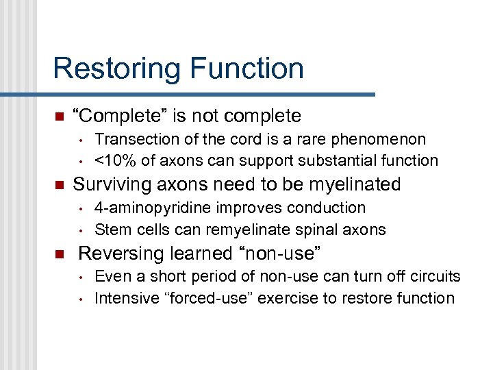 Restoring Function “Complete” is not complete • • Surviving axons need to be myelinated