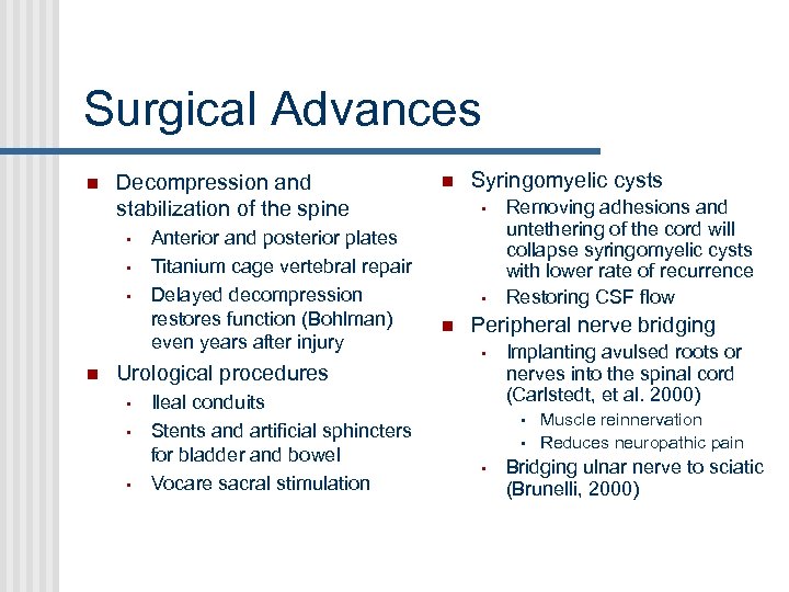 Surgical Advances Decompression and stabilization of the spine • • • Anterior and posterior