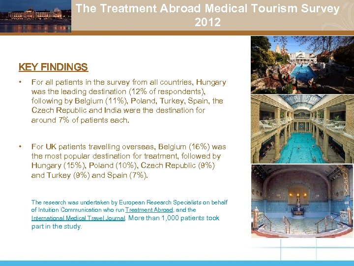 The Treatment Abroad Medical Tourism Survey 2012 KEY FINDINGS • For all patients in