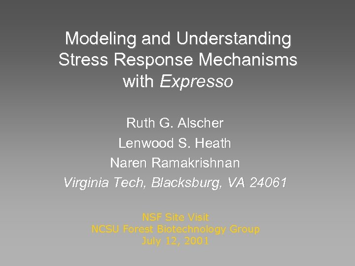 Modeling and Understanding Stress Response Mechanisms with Expresso Ruth G. Alscher Lenwood S. Heath