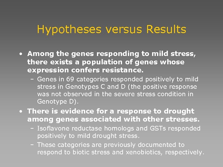 Hypotheses versus Results • Among the genes responding to mild stress, there exists a