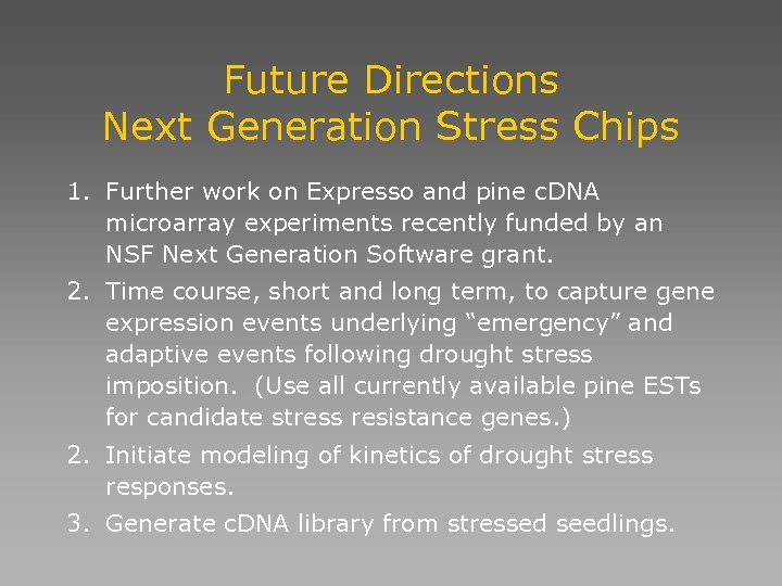 Future Directions Next Generation Stress Chips 1. Further work on Expresso and pine c.