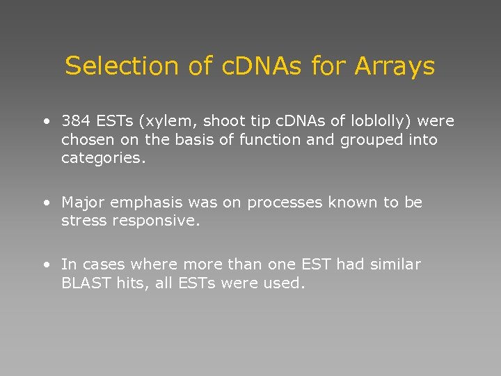 Selection of c. DNAs for Arrays • 384 ESTs (xylem, shoot tip c. DNAs