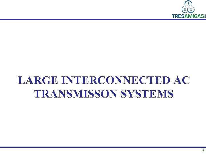 LARGE INTERCONNECTED AC TRANSMISSON SYSTEMS 3 