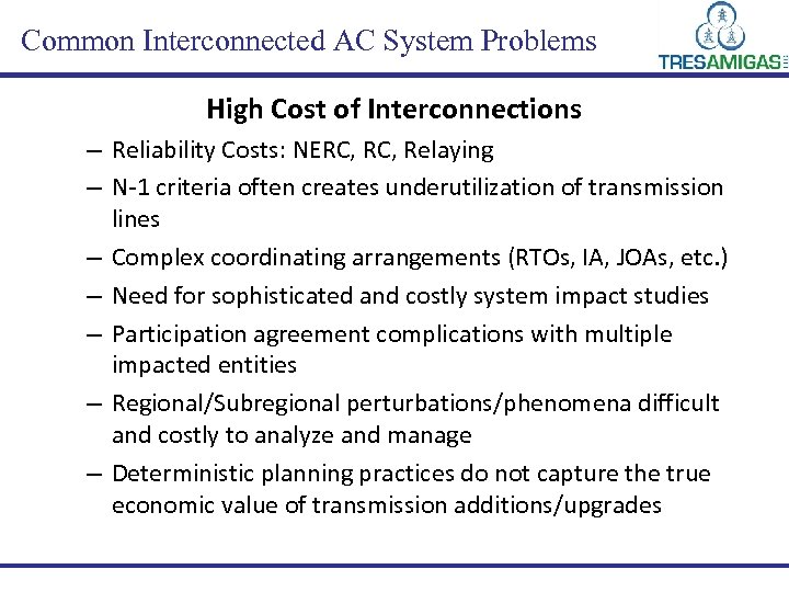 Common Interconnected AC System Problems High Cost of Interconnections – Reliability Costs: NERC, Relaying