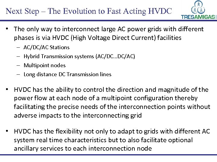 Next Step – The Evolution to Fast Acting HVDC • The only way to
