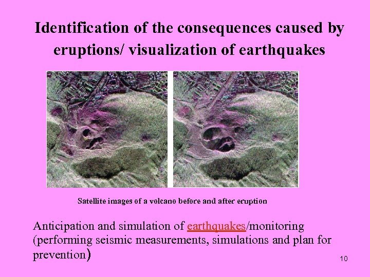Identification of the consequences caused by eruptions/ visualization of earthquakes Satellite images of a