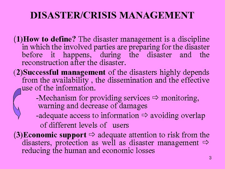 DISASTER/CRISIS MANAGEMENT (1)How to define? The disaster management is a discipline in which the