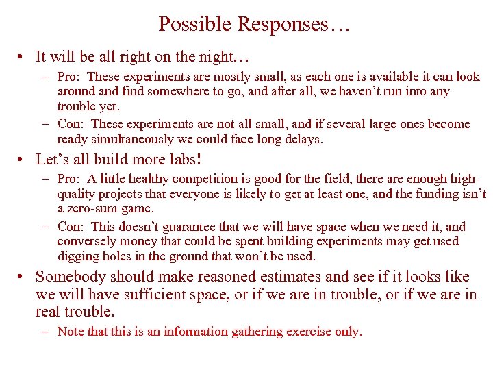 Possible Responses… • It will be all right on the night… – Pro: These