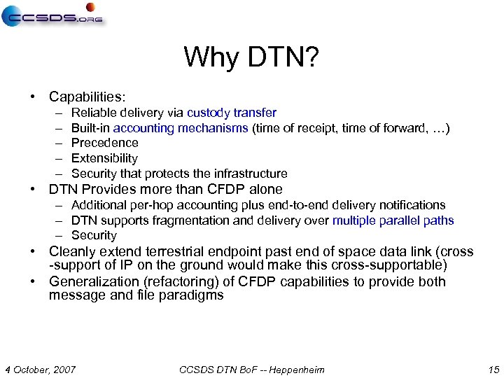 Why DTN? • Capabilities: – – – Reliable delivery via custody transfer Built-in accounting