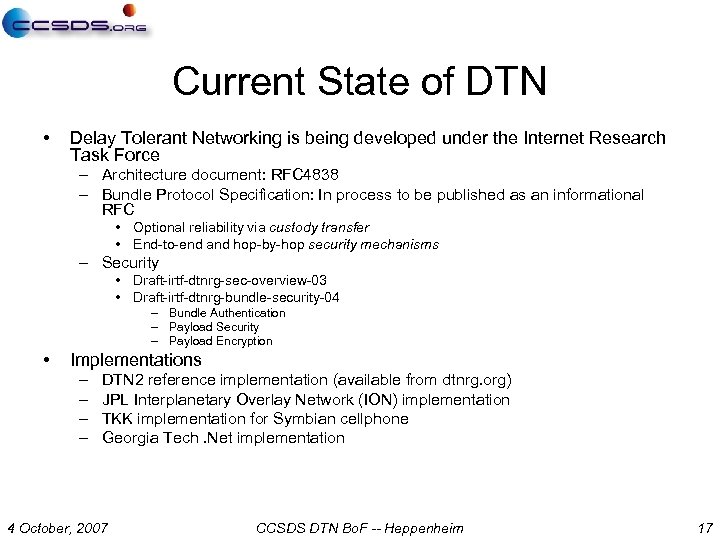 Current State of DTN • Delay Tolerant Networking is being developed under the Internet