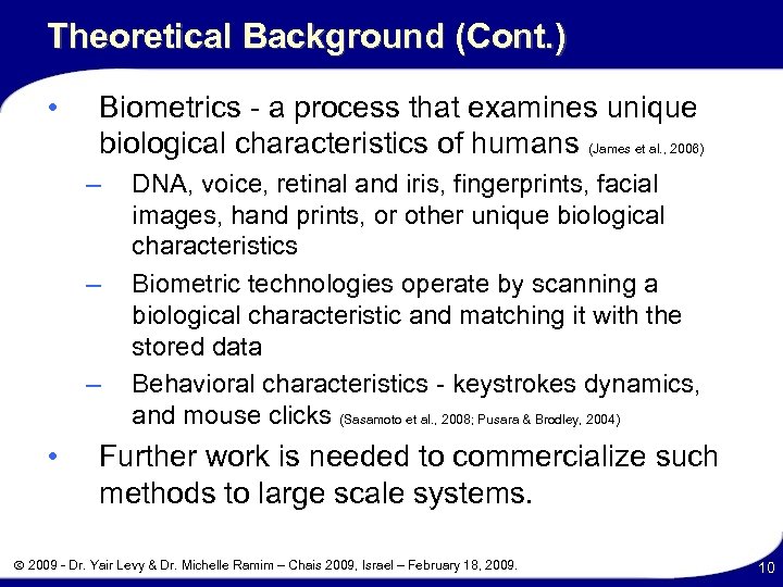 Theoretical Background (Cont. ) • Biometrics - a process that examines unique biological characteristics