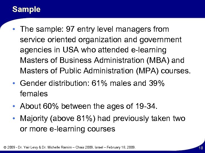 Sample • The sample: 97 entry level managers from service oriented organization and government