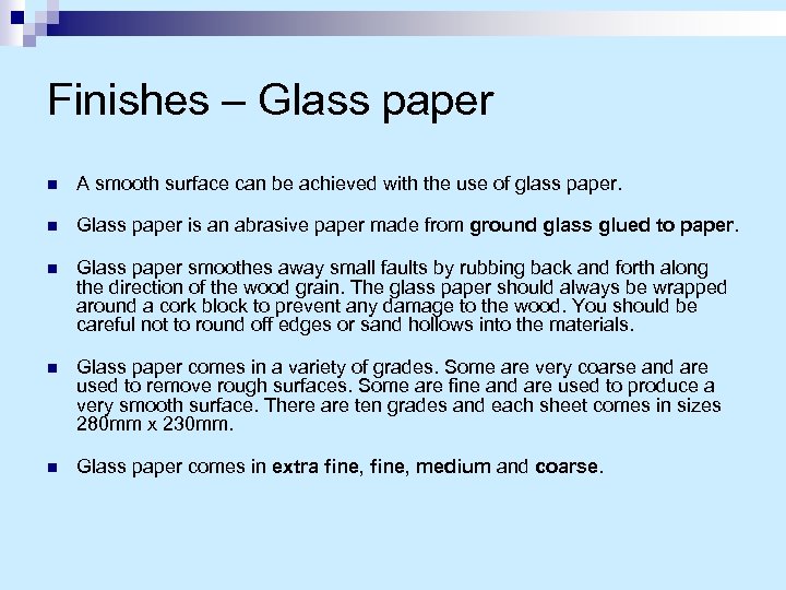 Finishes – Glass paper n A smooth surface can be achieved with the use