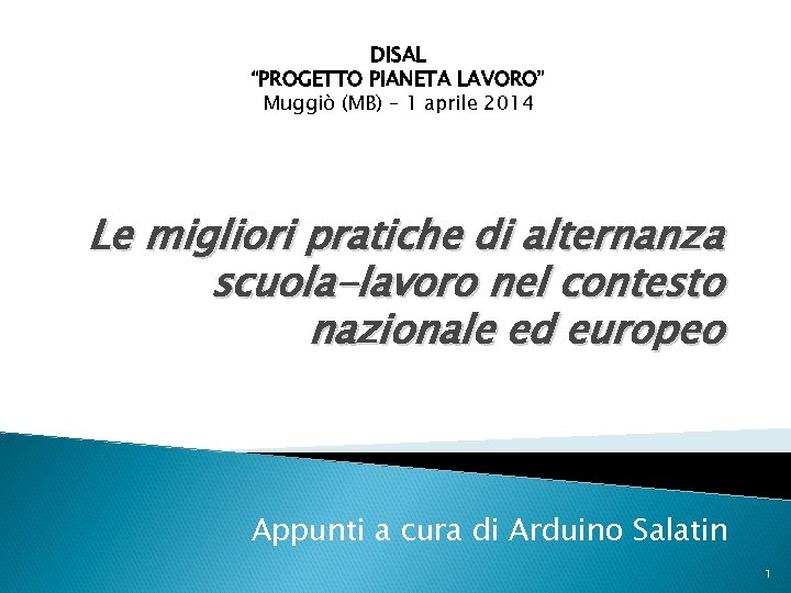 DISAL “PROGETTO PIANETA LAVORO” Muggiò (MB) – 1 aprile 2014 Le migliori pratiche di