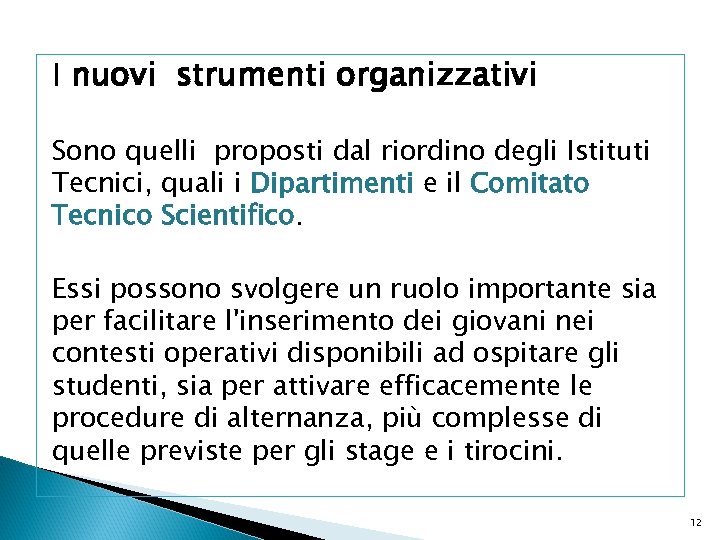 I nuovi strumenti organizzativi Sono quelli proposti dal riordino degli Istituti Tecnici, quali i