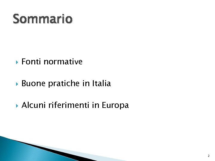 Sommario Fonti normative Buone pratiche in Italia Alcuni riferimenti in Europa 2 