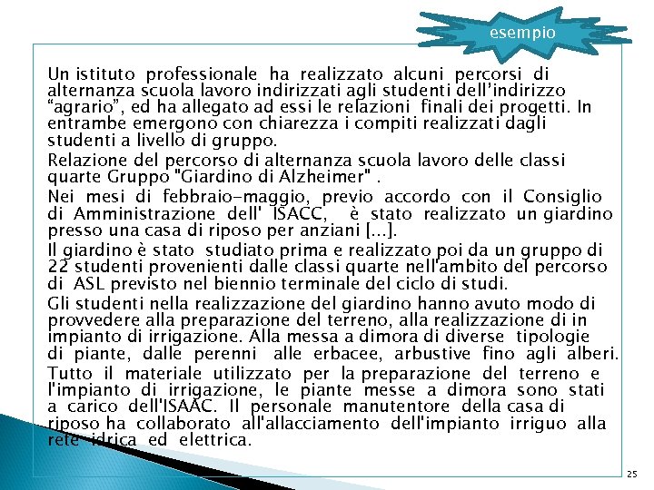 esempio Un istituto professionale ha realizzato alcuni percorsi di alternanza scuola lavoro indirizzati agli