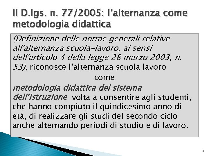 Il D. lgs. n. 77/2005: l’alternanza come metodologia didattica (Definizione delle norme generali relative